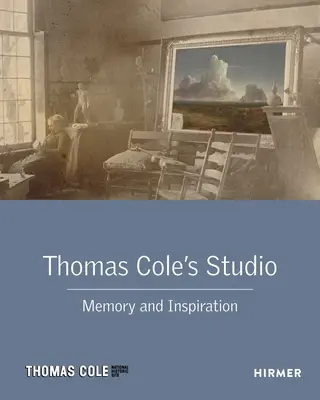 Le studio de Thomas Cole : Mémoire et inspiration - Thomas Cole's Studio: Memory and Inspiration