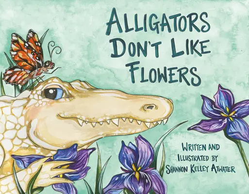 Les alligators n'aiment pas les fleurs - Alligators Don't Like Flowers