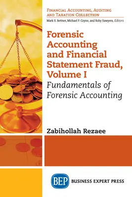 Comptabilité légale et fraude aux états financiers, Volume I : Principes fondamentaux de la comptabilité légale - Forensic Accounting and Financial Statement Fraud, Volume I: Fundamentals of Forensic Accounting