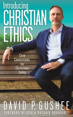 Introduction à l'éthique chrétienne : Convictions fondamentales pour les chrétiens d'aujourd'hui - Introducing Christian Ethics: Core Convictions for Christians Today