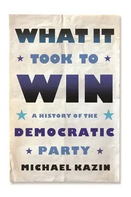 Ce qu'il fallait pour gagner : Une histoire du parti démocrate - What It Took to Win: A History of the Democratic Party