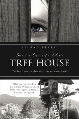 Les secrets de la Maison de l'arbre : La Maison de l'arbre est un endroit où l'on n'est jamais... seul ! - Secrets of the Tree House: The Tree House is a place where you are never...Alone!