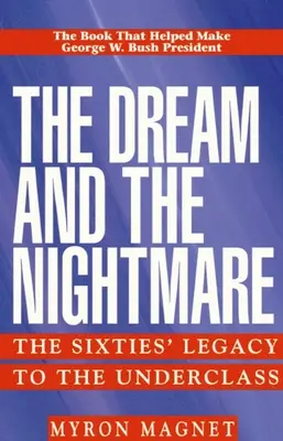 Le rêve et le cauchemar : l'héritage des années soixante aux classes défavorisées - The Dream and the Nightmare: The Sixties' Legacy to the Underclass