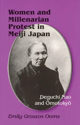 Femmes et protestations millénaristes dans le Japon de Meiji : Deguchi Nao et Ōmotokyō - Women and Millenarian Protest in Meiji Japan: Deguchi Nao and Ōmotokyō