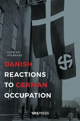 Réactions danoises à l'occupation allemande : Histoire et historiographie - Danish Reactions to German Occupation: History and Historiography