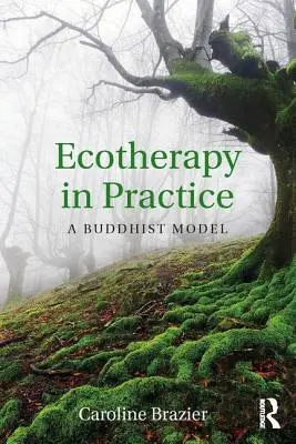 L'écothérapie en pratique : Un modèle bouddhiste - Ecotherapy in Practice: A Buddhist Model