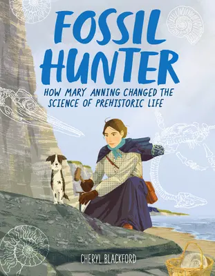 Chasseur de fossiles : Comment Mary Anning a changé la science de la vie préhistorique - Fossil Hunter: How Mary Anning Changed the Science of Prehistoric Life