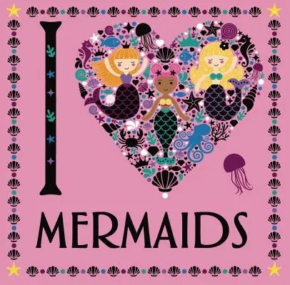 J'aime les sirènes : Volume 3 - I Heart Mermaids: Volume 3