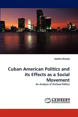 La politique cubano-américaine et ses effets en tant que mouvement social - Cuban American Politics and Its Effects as a Social Movement