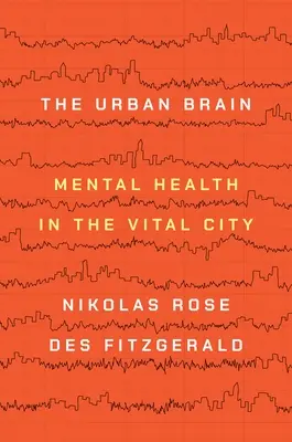 Le cerveau urbain : La santé mentale dans la ville vitale - The Urban Brain: Mental Health in the Vital City