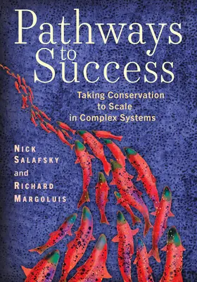 Les voies du succès : La conservation à l'échelle dans les systèmes complexes - Pathways to Success: Taking Conservation to Scale in Complex Systems