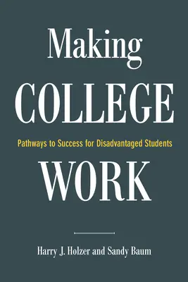 Faire fonctionner l'université : Les voies de la réussite pour les étudiants défavorisés - Making College Work: Pathways to Success for Disadvantaged Students