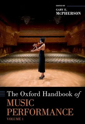 Manuel d'Oxford sur l'interprétation musicale, volume 1 - The Oxford Handbook of Music Performance, Volume 1