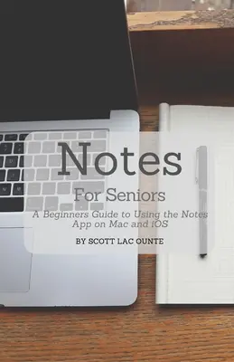 Notes pour les seniors : Un guide pour débutants sur l'utilisation de l'application Notes sur Mac et iOS - Notes For Seniors: A Beginners Guide To Using the Notes App On Mac and iOS