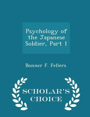 Psychologie du soldat japonais, partie 1 - Scholar's Choice Edition - Psychology of the Japanese Soldier, Part 1 - Scholar's Choice Edition