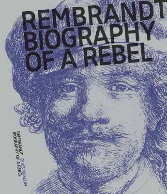 Rembrandt : Biographie d'un rebelle - Rembrandt: Biography of a Rebel