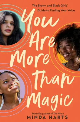 You Are More Than Magic : The Black and Brown Girls' Guide to Finding Your Voice (Vous êtes plus que de la magie : le guide des filles noires et brunes pour trouver votre voix) - You Are More Than Magic: The Black and Brown Girls' Guide to Finding Your Voice