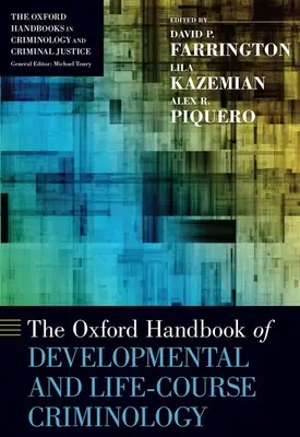 The Oxford Handbook of Developmental and Life-Course Criminology (Manuel d'Oxford sur la criminologie du développement et du parcours de vie) - The Oxford Handbook of Developmental and Life-Course Criminology