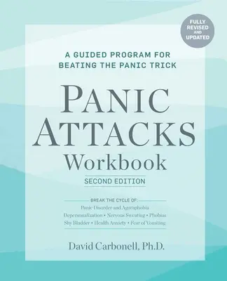 Panic Attacks Workbook : Second Edition : Panic Attacks Workbook : Deuxième édition : Un programme guidé pour vaincre la panique : Entièrement révisé et mis à jour - Panic Attacks Workbook: Second Edition: Panic Attacks Workbook: Second Edition: A Guided Program for Beating the Panic Trick: Fully Revised and Update
