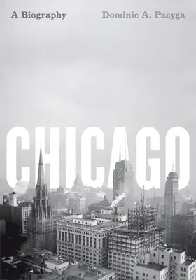 Chicago : Une biographie - Chicago: A Biography