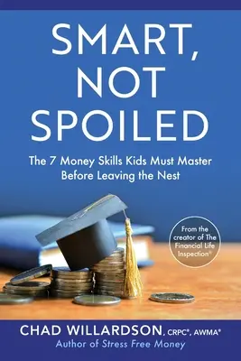 Intelligent, pas gâté : Les 7 compétences financières que les enfants doivent maîtriser avant de quitter le nid familial - Smart, Not Spoiled: The 7 Money Skills Kids Must Master Before Leaving the Nest