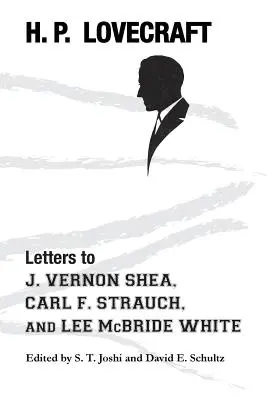 Lettres à J. Vernon Shea, Carl F. Strauch et Lee McBride White - Letters to J. Vernon Shea, Carl F. Strauch, and Lee McBride White