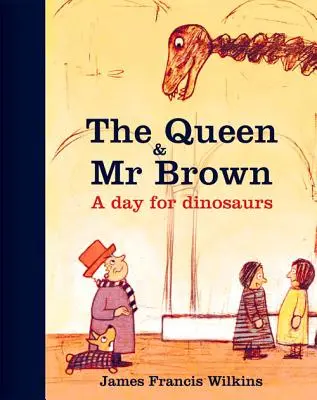 La Reine et M. Brown : Une journée pour les dinosaures - The Queen & Mr Brown: A Day for Dinosaurs