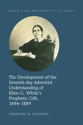 L'évolution de la conception adventiste du don prophétique d'Ellen G. White, 1844-1889 - The Development of the Seventh-Day Adventist Understanding of Ellen G. White's Prophetic Gift, 1844-1889