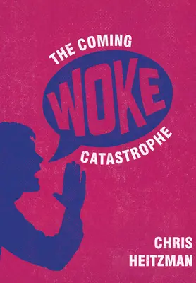 La catastrophe à venir des Woke : Un examen critique de la culture woke - The Coming Woke Catastrophe: A Critical Examination of Woke Culture