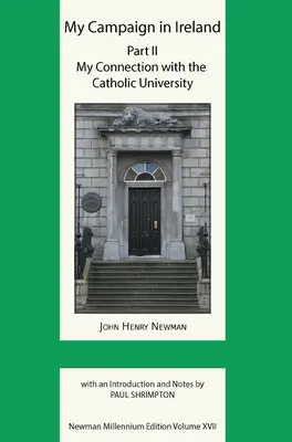 Ma campagne en Irlande Volume II. Mes liens avec l'université catholique - My Campaign in Ireland Volume II. My Connection with the Catholic University