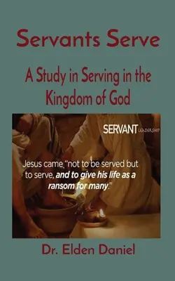 Les serviteurs servent : Une étude sur le service dans le Royaume de Dieu - Servants Serve: A Study in Serving in the Kingdom of God