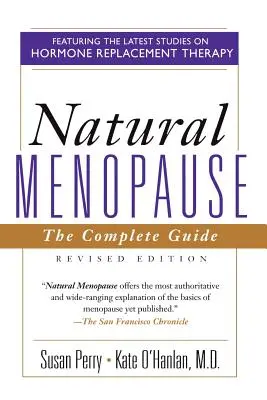 La ménopause naturelle : Le guide complet, édition révisée - Natural Menopause: The Complete Guide, Revised Edition