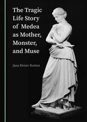 L'histoire tragique de Médée, mère, monstre et muse - The Tragic Life Story of Medea as Mother, Monster, and Muse