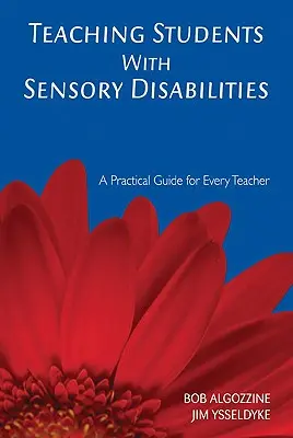 Enseigner aux étudiants souffrant de handicaps sensoriels : Un guide pratique pour chaque enseignant - Teaching Students with Sensory Disabilities: A Practical Guide for Every Teacher