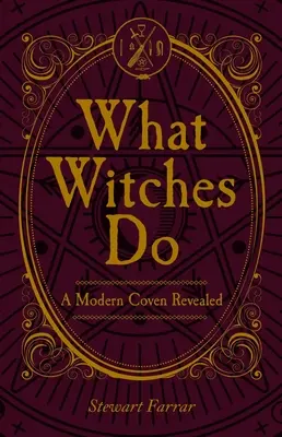 Ce que font les sorcières : Une assemblée moderne révélée - What Witches Do: A Modern Coven Revealed