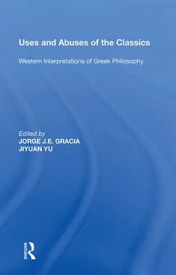 Usages et abus des classiques : Interprétations occidentales de la philosophie grecque - Uses and Abuses of the Classics: Western Interpretations of Greek Philosophy
