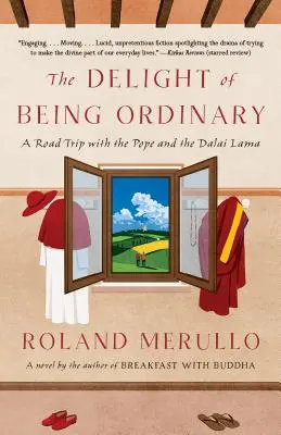 Le plaisir d'être ordinaire : Un voyage en compagnie du pape et du dalaï-lama - The Delight of Being Ordinary: A Road Trip with the Pope and the Dalai Lama