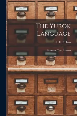 La langue yurok : Grammaire, textes, lexique - The Yurok Language: Grammar, Texts, Lexicon