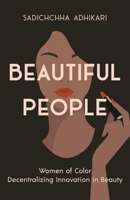 Beautiful People : Les femmes de couleur décentralisent l'innovation dans le domaine de la beauté - Beautiful People: Women of Color Decentralizing Innovation in Beauty