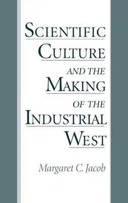 La culture scientifique et la construction de l'Occident industriel - Scientific Culture and the Making of the Industrial West