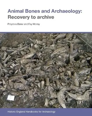 Ossements d'animaux et archéologie : De la récupération à l'archivage - Animal Bones and Archaeology: Recovery to Archive
