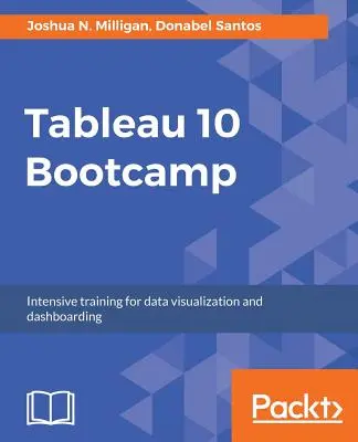 Bootcamp Tableau 10 : Formation intensive à la visualisation de données et à la création de tableaux de bord - Tableau 10 Bootcamp: Intensive training for data visualization and dashboarding