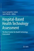 L'évaluation des technologies de la santé en milieu hospitalier : La prochaine frontière de l'évaluation des technologies de la santé - Hospital-Based Health Technology Assessment: The Next Frontier for Health Technology Assessment