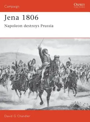 Iéna 1806 : Napoléon détruit la Prusse - Jena 1806: Napoleon Destroys Prussia