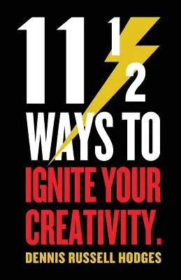 11 1/2 façons de stimuler votre créativité - 11 1/2 Ways to Ignite Your Creativity