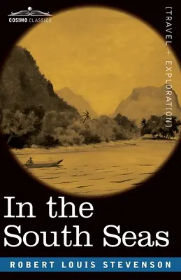 Dans les mers du Sud : récit d'expériences et d'observations aux Marquises, aux îles Paumotus et aux îles Gilbert au cours des deux dernières décennies - In the South Seas: Being an Account of Experiences and Observations in the Marquesas, Paumotus and Gilbert Islands in the Course of Two C