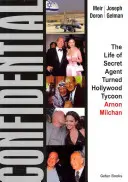 Confidentialité : La vie d'un agent secret devenu magnat d'Hollywood - Arnon Milchan - Confidential: The Life of Secret Agent Turned Hollywood Tycoon - Arnon Milchan