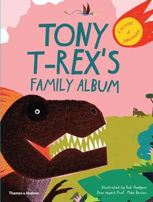 L'album de famille de Tony T-Rex : L'histoire des dinosaures - Tony T-Rex's Family Album: A History of Dinosaurs