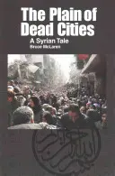 La plaine des villes mortes : Un conte syrien - The Plain of Dead Cities: A Syrian Tale