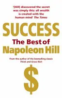 Le succès : Le meilleur de Napoléon Hill - Success: The Best of Napoleon Hill